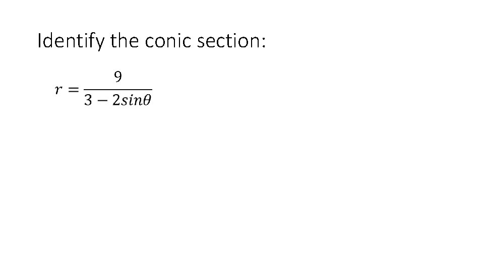 Identify the conic section: 