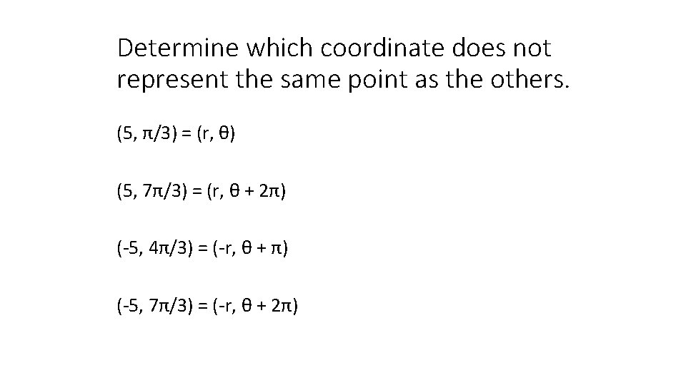 Determine which coordinate does not represent the same point as the others. (5, π/3)