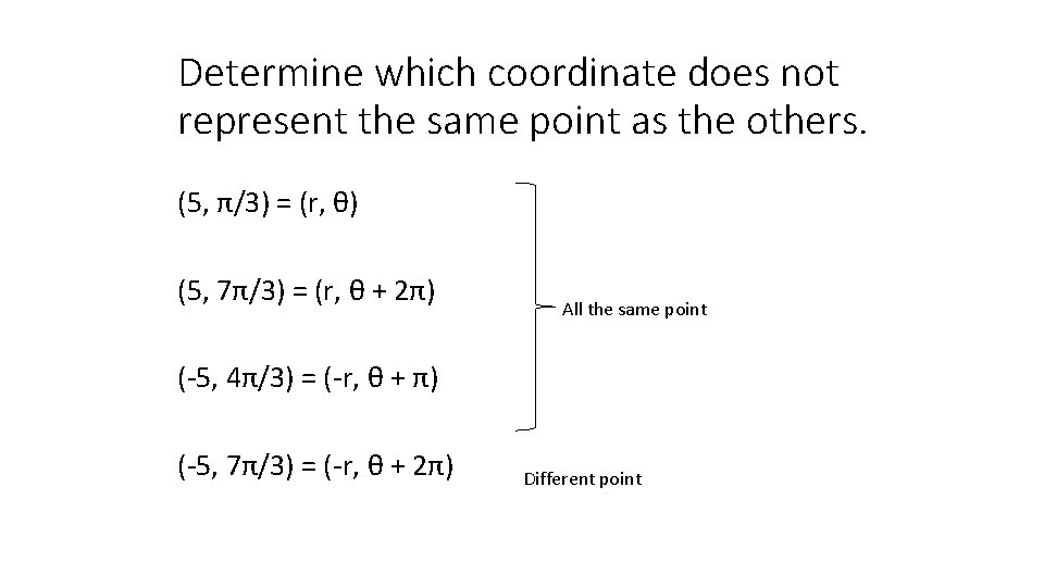 Determine which coordinate does not represent the same point as the others. (5, π/3)