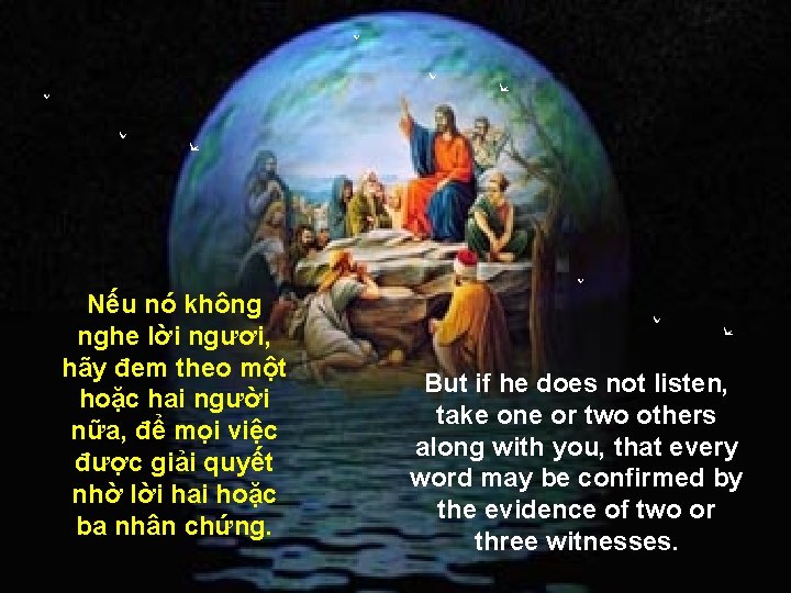 Nếu nó không nghe lời ngươi, hãy đem theo một hoặc hai người nữa,