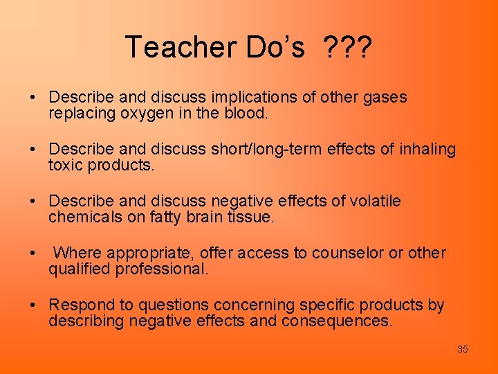 Teacher Do’s ? ? ? • Describe and discuss implications of other gases replacing