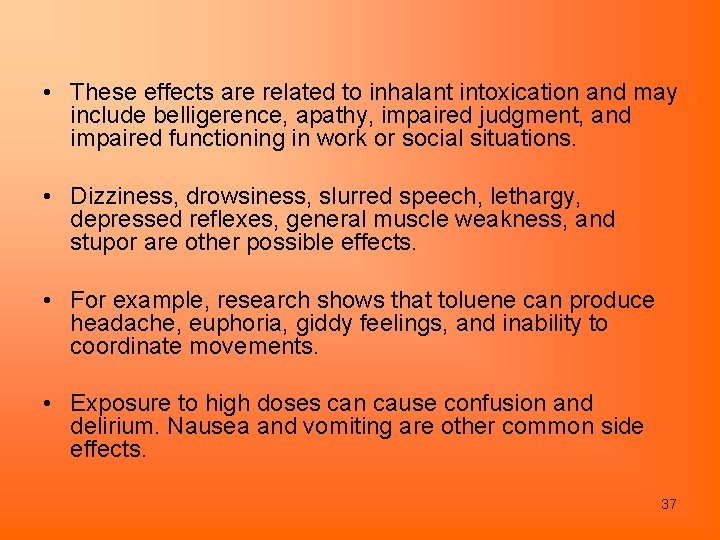  • These effects are related to inhalant intoxication and may include belligerence, apathy,