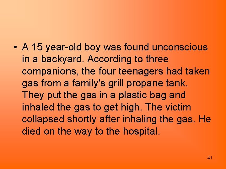  • A 15 year-old boy was found unconscious in a backyard. According to