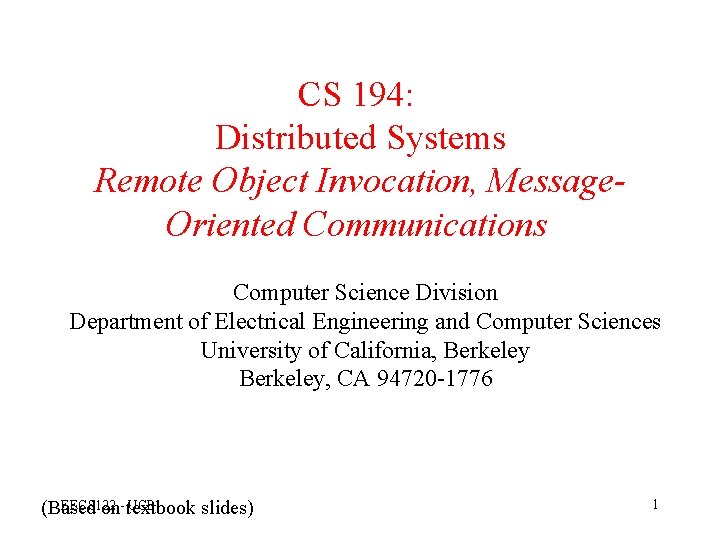 CS 194: Distributed Systems Remote Object Invocation, Message. Oriented Communications Computer Science Division Department