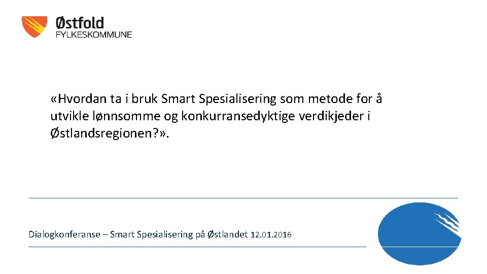  «Hvordan ta i bruk Smart Spesialisering som metode for å utvikle lønnsomme og