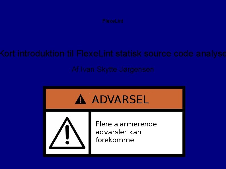 Flexe. Lint Kort introduktion til Flexe. Lint statisk source code analyse Af Ivan Skytte