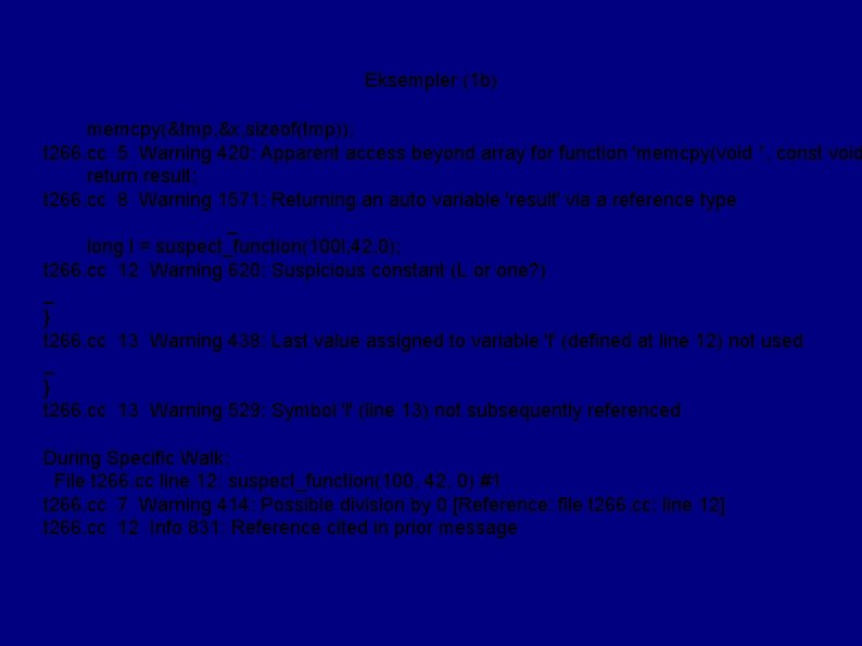 Eksempler (1 b) memcpy(&tmp, &x, sizeof(tmp)); t 266. cc 5 Warning 420: Apparent access