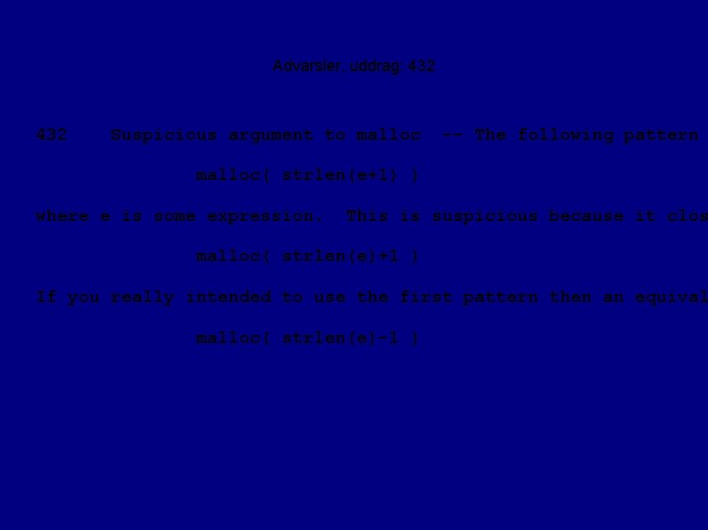 Advarsler, uddrag: 432 Suspicious argument to malloc -- The following pattern malloc( strlen(e+1) )
