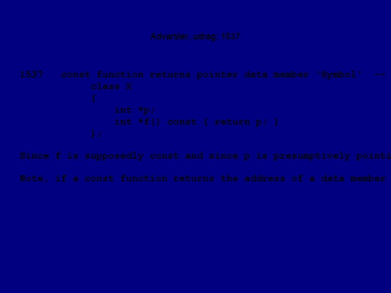 Advarsler, udrag: 1537 const function returns pointer data member 'Symbol' class X { int