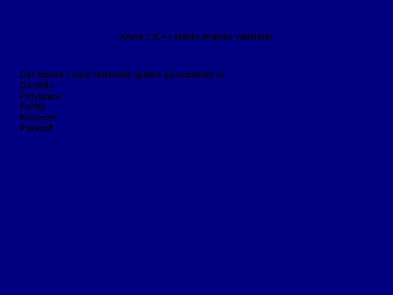 Andre C/C++ statisk analyse værktøjer Det største / mest velkendte spillere på markedet er: