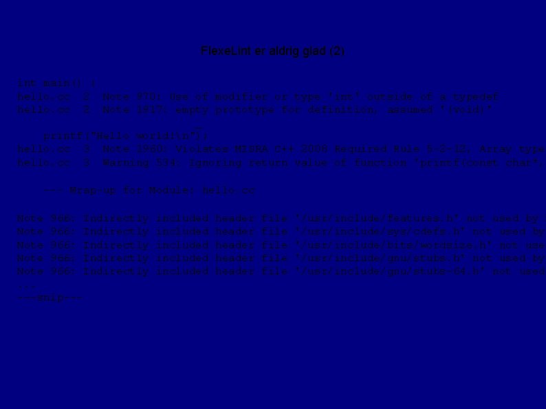 Flexe. Lint er aldrig glad (2) int main() { hello. cc 2 Note 970: