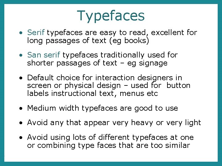 Typefaces • Serif typefaces are easy to read, excellent for long passages of text