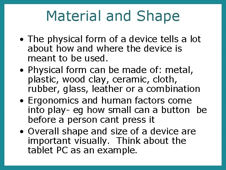 Material and Shape • The physical form of a device tells a lot about