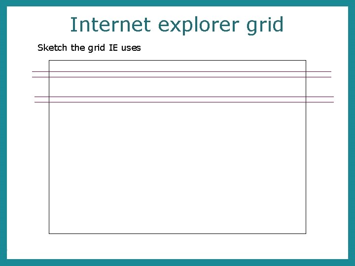 Internet explorer grid Sketch the grid IE uses 