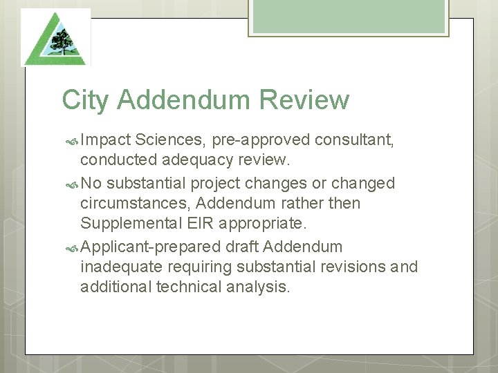 City Addendum Review Impact Sciences, pre-approved consultant, conducted adequacy review. No substantial project changes
