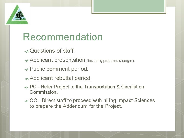 Recommendation Questions Applicant Public of staff. presentation (including proposed changes). comment period. Applicant rebuttal