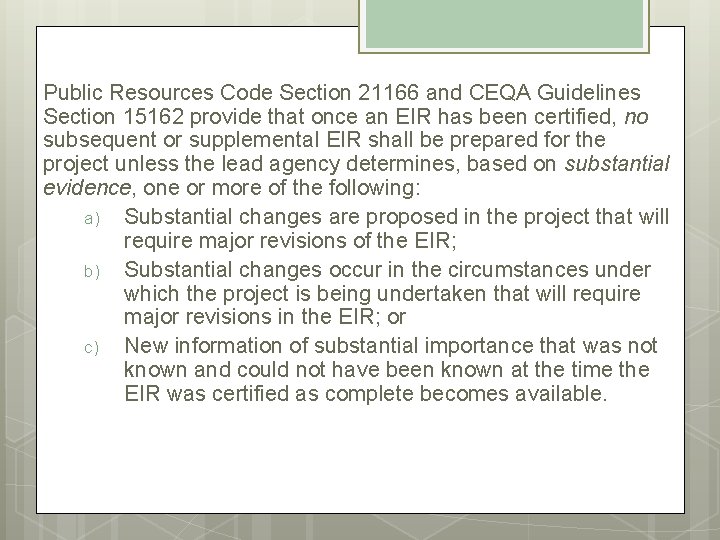 Public Resources Code Section 21166 and CEQA Guidelines Section 15162 provide that once an