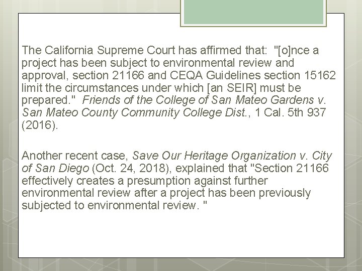 The California Supreme Court has affirmed that: "[o]nce a project has been subject to
