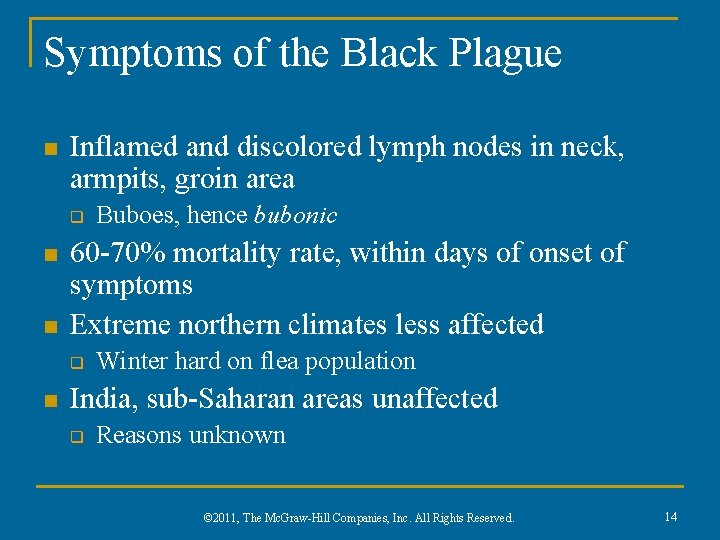 Symptoms of the Black Plague n Inflamed and discolored lymph nodes in neck, armpits,