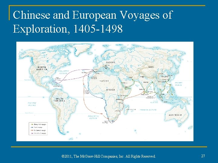 Chinese and European Voyages of Exploration, 1405 -1498 © 2011, The Mc. Graw-Hill Companies,