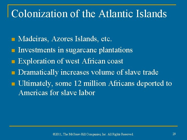 Colonization of the Atlantic Islands n n n Madeiras, Azores Islands, etc. Investments in