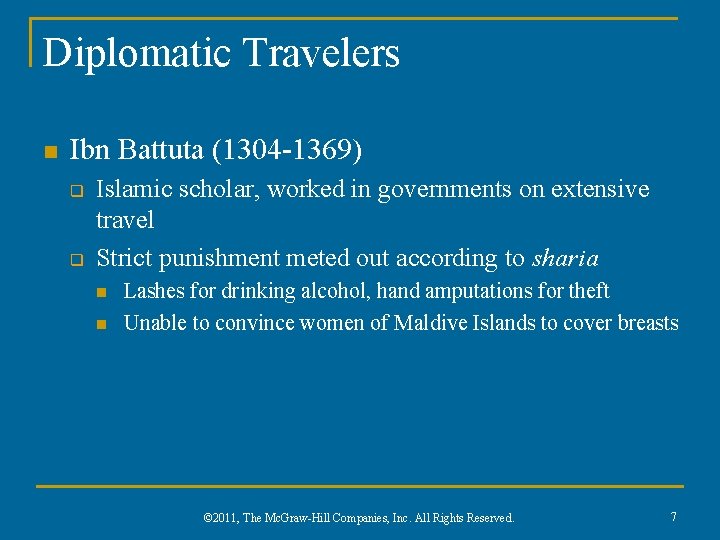 Diplomatic Travelers n Ibn Battuta (1304 -1369) q q Islamic scholar, worked in governments