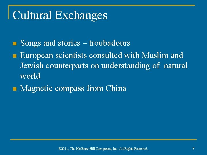 Cultural Exchanges n n n Songs and stories – troubadours European scientists consulted with