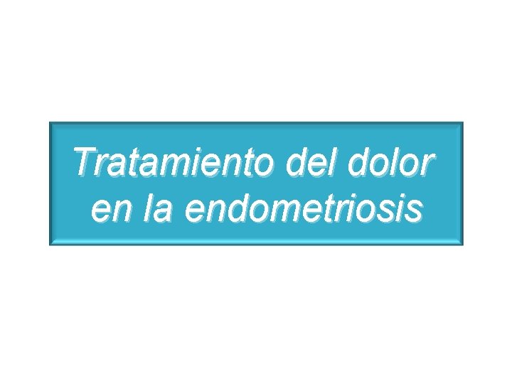 Tratamiento del dolor en la endometriosis 
