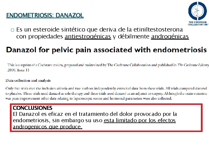 ENDOMETRIOSIS: DANAZOL � Es un esteroide sintético que deriva de la etiniltestosterona con propiedades