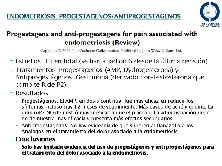 ENDOMETRIOSIS: PROGESTAGENOS/ANTIPROGESTAGENOS � � � Estudios: 13 en total (se han añadido 6 desde