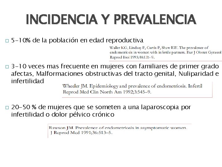 INCIDENCIA Y PREVALENCIA � � � 5 -10% de la población en edad reproductiva