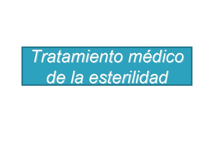 Tratamiento médico de la esterilidad 