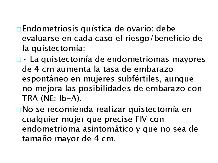 � Endometriosis quística de ovario: debe evaluarse en cada caso el riesgo/beneficio de la