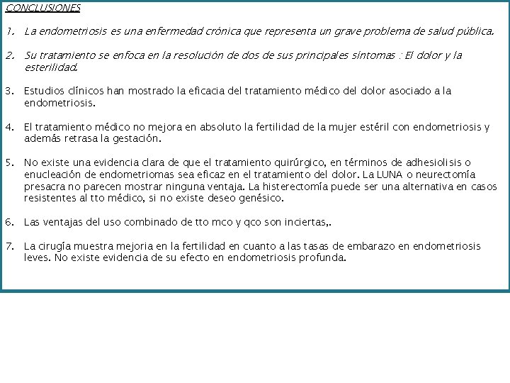 CONCLUSIONES 1. La endometriosis es una enfermedad crónica que representa un grave problema de