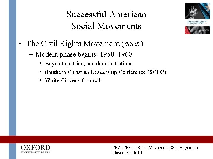 Successful American Social Movements • The Civil Rights Movement (cont. ) – Modern phase Successful American Social Movements • The Civil Rights Movement (cont. ) – Modern phase