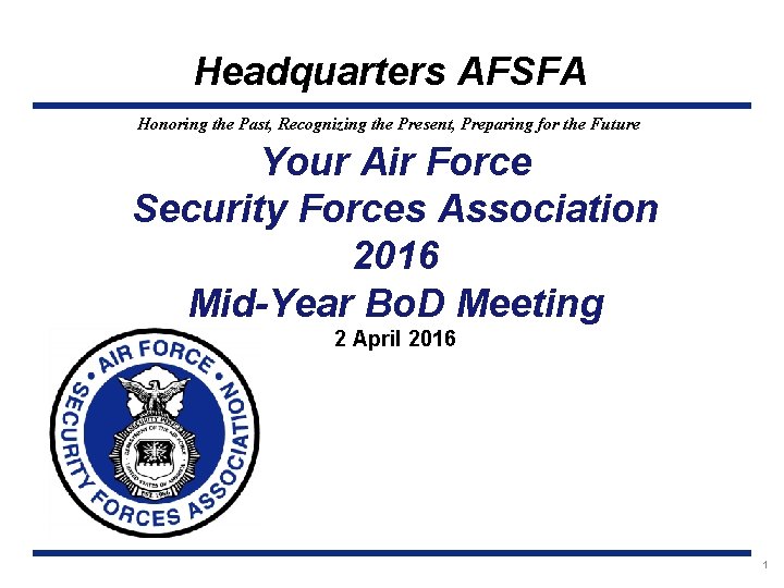 Headquarters AFSFA Honoring the Past, Recognizing the Present, Preparing for the Future Your Air Headquarters AFSFA Honoring the Past, Recognizing the Present, Preparing for the Future Your Air