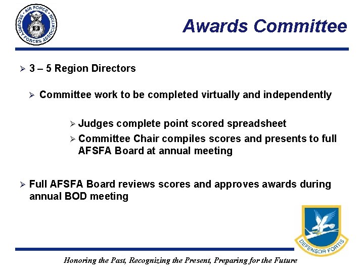 Awards Committee Ø 3 – 5 Region Directors Ø Committee work to be completed Awards Committee Ø 3 – 5 Region Directors Ø Committee work to be completed
