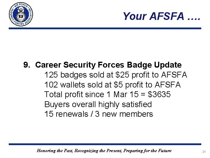 Your AFSFA …. 9. Career Security Forces Badge Update 125 badges sold at $25 Your AFSFA …. 9. Career Security Forces Badge Update 125 badges sold at $25