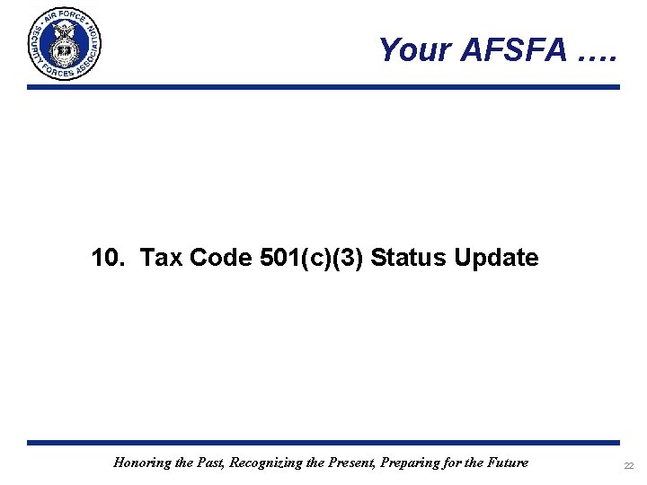 Your AFSFA …. 10. Tax Code 501(c)(3) Status Update Honoring the Past, Recognizing the Your AFSFA …. 10. Tax Code 501(c)(3) Status Update Honoring the Past, Recognizing the