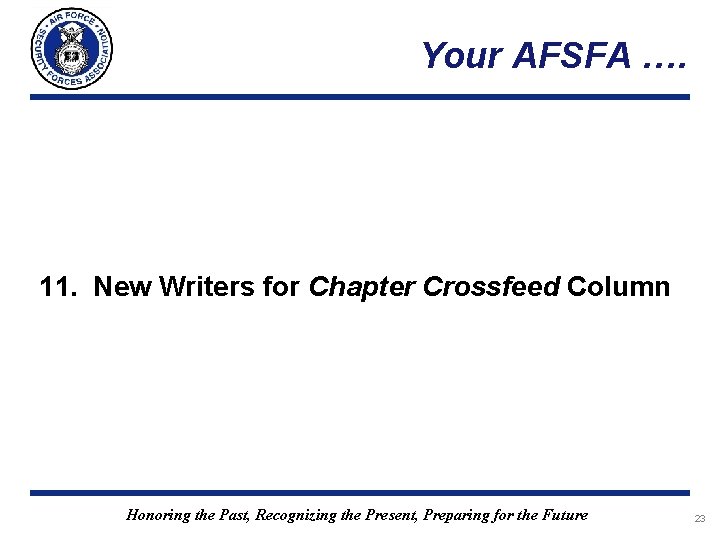 Your AFSFA …. 11. New Writers for Chapter Crossfeed Column Honoring the Past, Recognizing Your AFSFA …. 11. New Writers for Chapter Crossfeed Column Honoring the Past, Recognizing