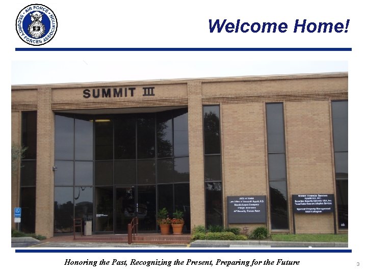 Welcome Home! Honoring the Past, Recognizing the Present, Preparing for the Future 3 Welcome Home! Honoring the Past, Recognizing the Present, Preparing for the Future 3