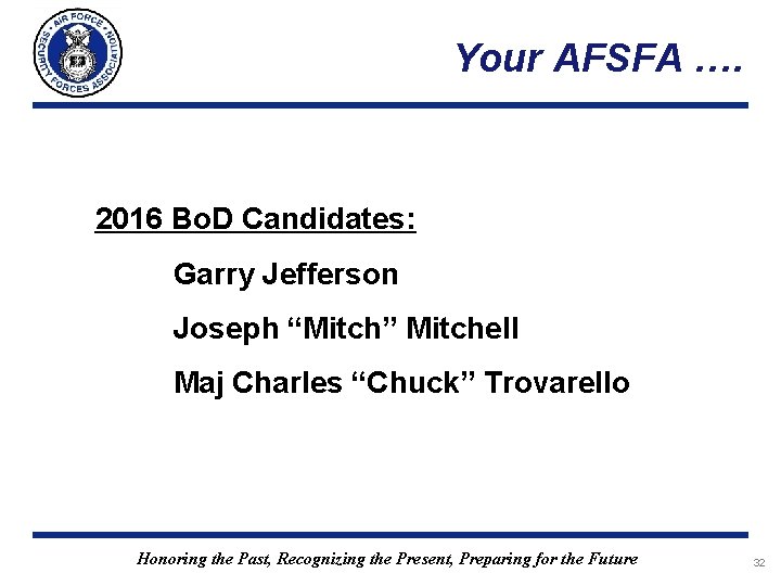 Your AFSFA …. 2016 Bo. D Candidates: Garry Jefferson Joseph “Mitch” Mitchell Maj Charles Your AFSFA …. 2016 Bo. D Candidates: Garry Jefferson Joseph “Mitch” Mitchell Maj Charles