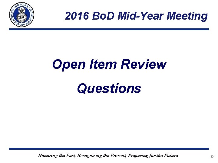 2016 Bo. D Mid-Year Meeting Open Item Review Questions Honoring the Past, Recognizing the 2016 Bo. D Mid-Year Meeting Open Item Review Questions Honoring the Past, Recognizing the