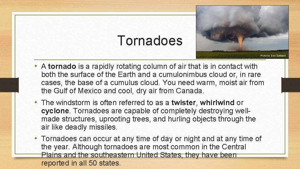 Tornadoes • A tornado is a rapidly rotating column of air that is in
