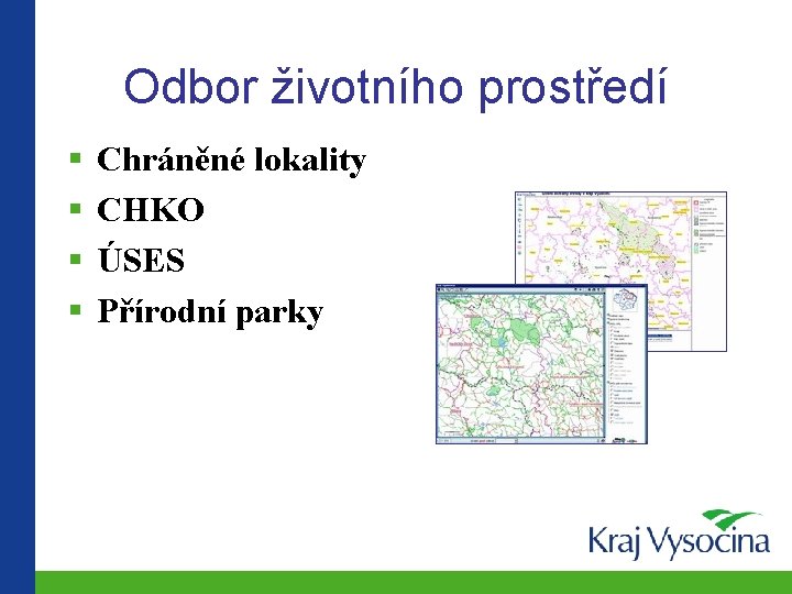 Odbor životního prostředí § § Chráněné lokality CHKO ÚSES Přírodní parky 