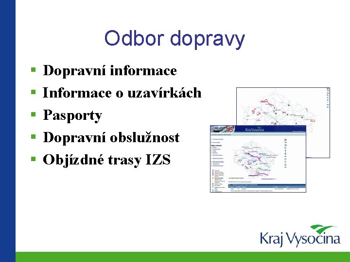 Odbor dopravy § § § Dopravní informace Informace o uzavírkách Pasporty Dopravní obslužnost Objízdné