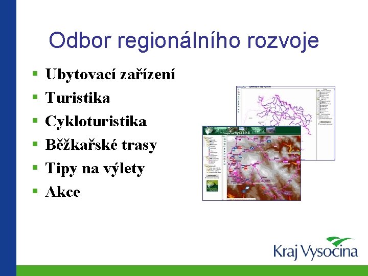 Odbor regionálního rozvoje § § § Ubytovací zařízení Turistika Cykloturistika Běžkařské trasy Tipy na