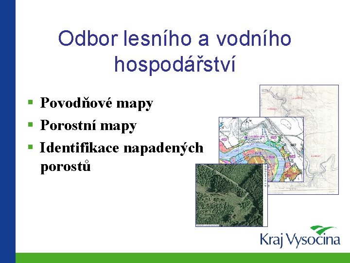 Odbor lesního a vodního hospodářství § Povodňové mapy § Porostní mapy § Identifikace napadených