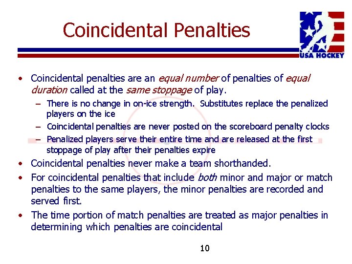 Coincidental Penalties • Coincidental penalties are an equal number of penalties of equal duration