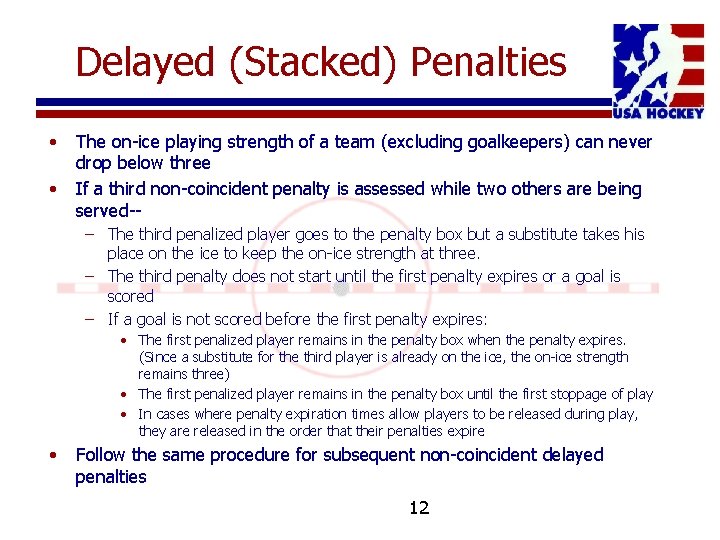 Delayed (Stacked) Penalties • • The on-ice playing strength of a team (excluding goalkeepers)